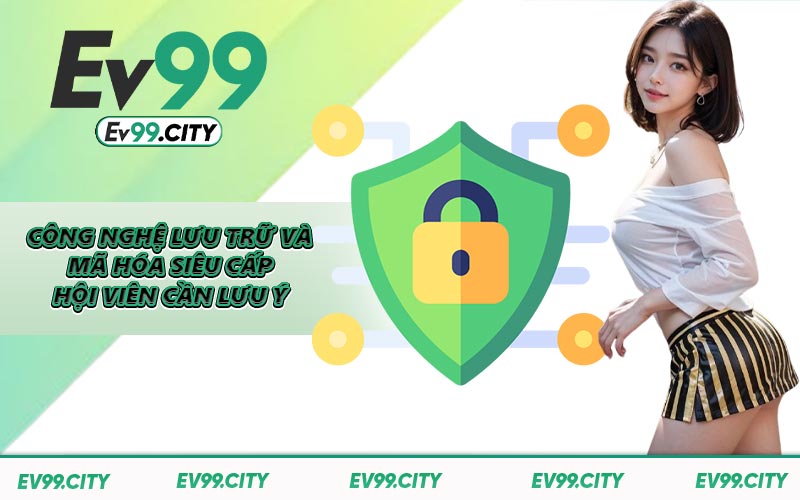 Công nghệ lưu trữ và mã hóa siêu cấp hội viên cần lưu ý