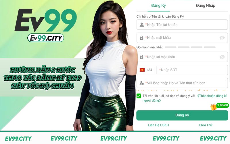 Hướng dẫn 3 bước thao tác đăng ký EV99 siêu tốc độ chuẩn