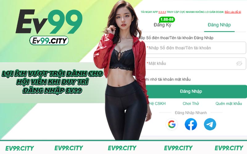 Lợi ích vượt trội dành cho hội viên khi duy trì đăng nhập EV99